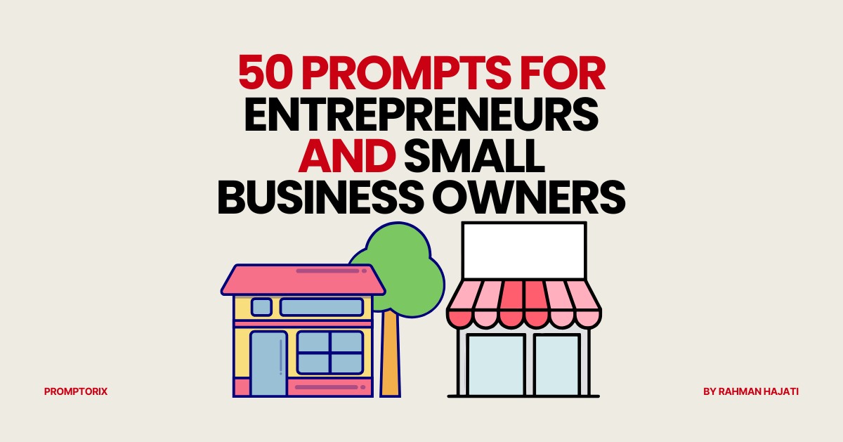 50 AI Prompts for Entrepreneurs and Small Business Owners
