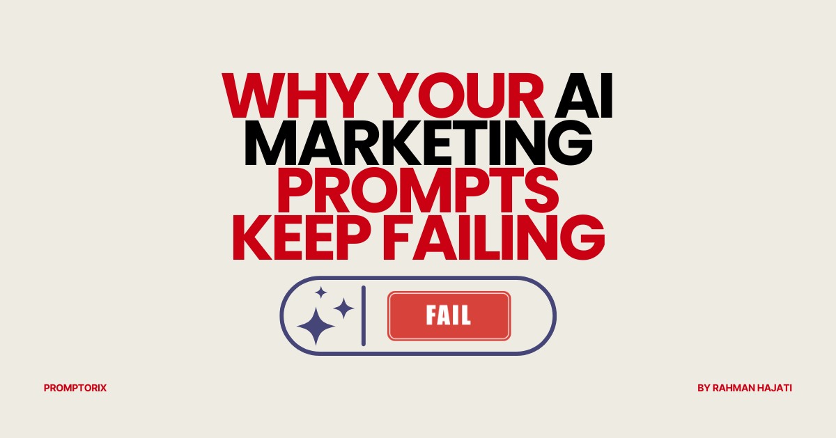 Why Your AI Marketing Prompts Keep Failing (And the 5-Part Fix)